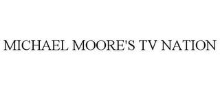 MICHAEL MOORE'S TV NATION trademark