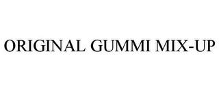 ORIGINAL GUMMI MIX-UP trademark