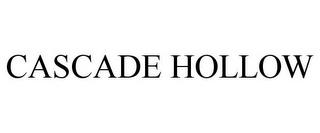 CASCADE HOLLOW trademark