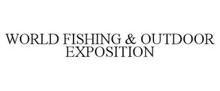 WORLD FISHING & OUTDOOR EXPOSITION trademark