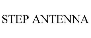 STEP ANTENNA trademark