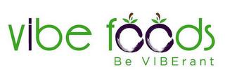 VIBE FOODS BE VIBERANT trademark