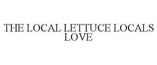 THE LOCAL LETTUCE LOCALS LOVE trademark