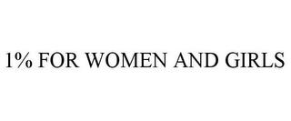 1% FOR WOMEN AND GIRLS trademark