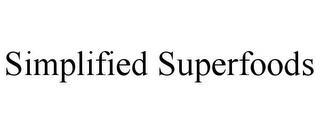 SIMPLIFIED SUPERFOODS trademark