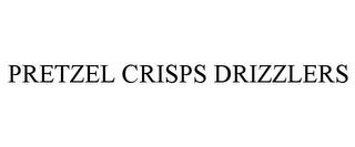 PRETZEL CRISPS DRIZZLERS trademark