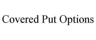 COVERED PUT OPTIONS trademark