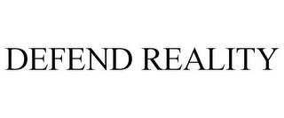 DEFEND REALITY trademark