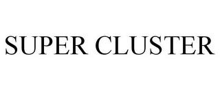 SUPER CLUSTER trademark