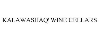 KALAWASHAQ' WINE CELLARS trademark