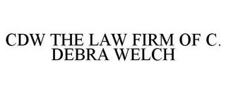 CDW THE LAW FIRM OF C. DEBRA WELCH trademark