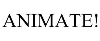 ANIMATE! trademark