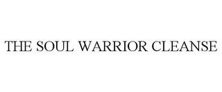 THE SOUL WARRIOR CLEANSE trademark