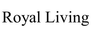 ROYAL LIVING trademark