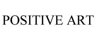 POSITIVE ART trademark