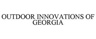 OUTDOOR INNOVATIONS OF GEORGIA trademark