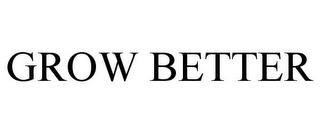 GROW BETTER trademark