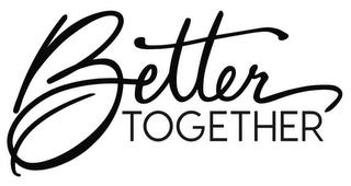 BETTER TOGETHER trademark