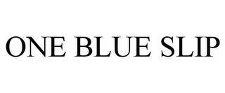 ONE BLUE SLIP trademark