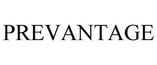 PREVANTAGE trademark