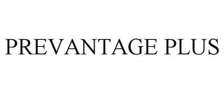 PREVANTAGE PLUS trademark