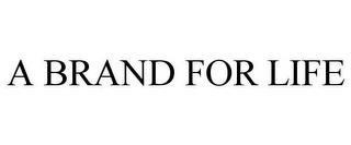 A BRAND FOR LIFE trademark