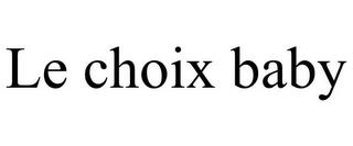 LE CHOIX BABY trademark