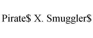 PIRATE$ X. SMUGGLER$ trademark