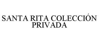 SANTA RITA COLECCIÓN PRIVADA trademark