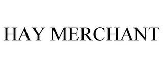 HAY MERCHANT trademark