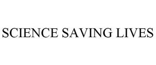 SCIENCE SAVING LIVES trademark