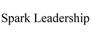 SPARK LEADERSHIP trademark