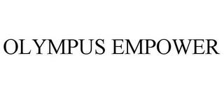 OLYMPUS EMPOWER trademark