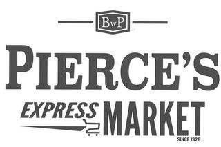 BWP PIERCE'S EXPRESS MARKET SINCE 1926 trademark