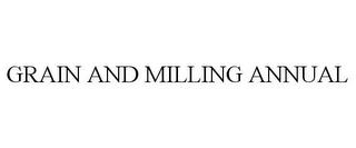 GRAIN AND MILLING ANNUAL trademark