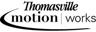 THOMASVILLE MOTION WORKS trademark