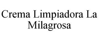 CREMA LIMPIADORA LA MILAGROSA trademark