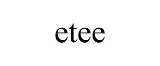 ETEE trademark