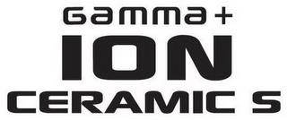 GAMMA + ION CERAMIC S trademark