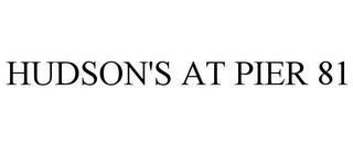 HUDSON'S AT PIER 81 trademark