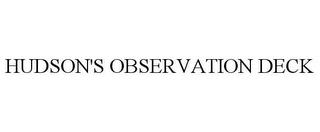 HUDSON'S OBSERVATION DECK trademark