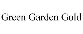 GREEN GARDEN GOLD trademark