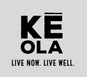 KEOLA LIVE NOW. LIVE WELL. trademark