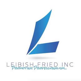 LEIBISH FRIED INC PROMOTING PROFESSIONALISM trademark