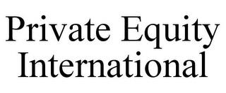 PRIVATE EQUITY INTERNATIONAL trademark