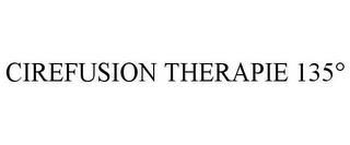 CIREFUSION THERAPIE 135° trademark