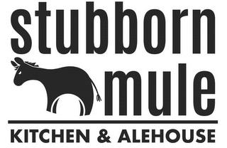 STUBBORN MULE KITCHEN & ALEHOUSE trademark