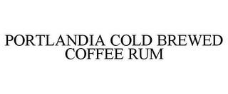 PORTLANDIA COLD BREWED COFFEE RUM trademark