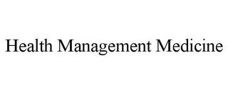 HEALTH MANAGEMENT MEDICINE trademark