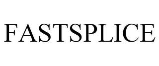 FASTSPLICE trademark